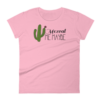 Mezcal Me Maybe Women's Tee